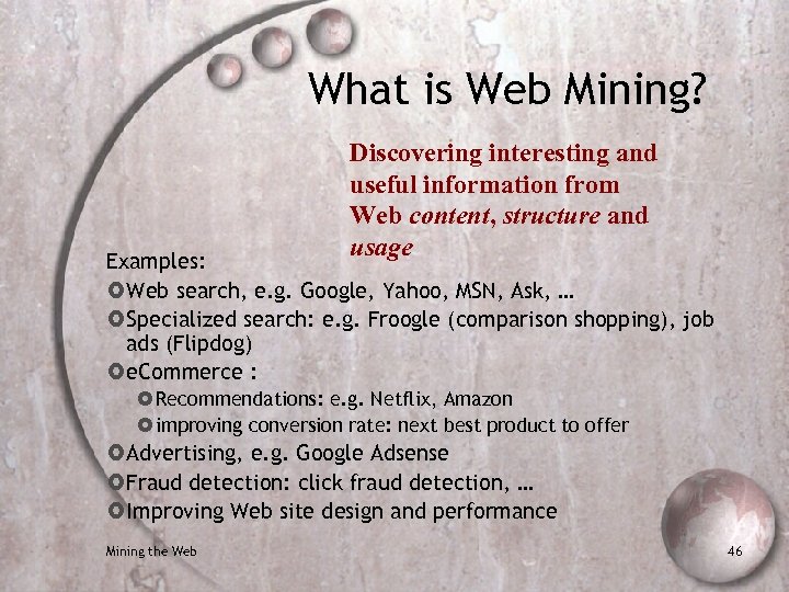 What is Web Mining? Discovering interesting and useful information from Web content, structure and