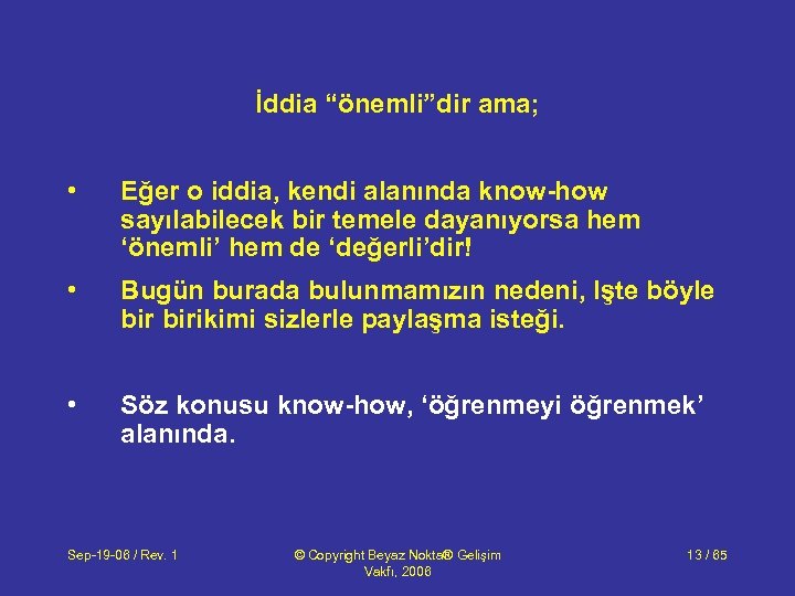 İddia “önemli”dir ama; • Eğer o iddia, kendi alanında know-how sayılabilecek bir temele dayanıyorsa