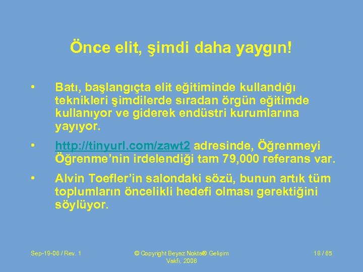 Önce elit, şimdi daha yaygın! • Batı, başlangıçta elit eğitiminde kullandığı teknikleri şimdilerde sıradan