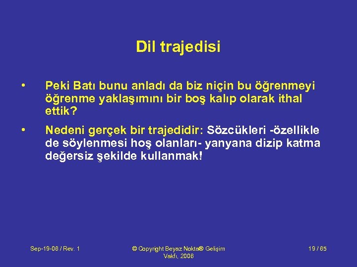 Dil trajedisi • Peki Batı bunu anladı da biz niçin bu öğrenmeyi öğrenme yaklaşımını