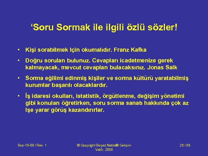 ‘Soru Sormak ile ilgili özlü sözler! • Kişi sorabilmek Için okumalıdır. Franz Kafka •