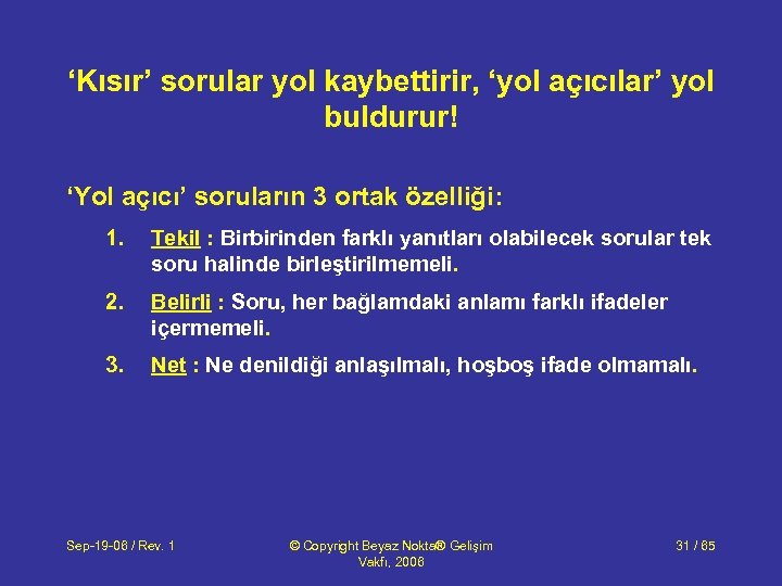 ‘Kısır’ sorular yol kaybettirir, ‘yol açıcılar’ yol buldurur! ‘Yol açıcı’ soruların 3 ortak özelliği: