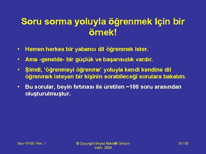 Soru sorma yoluyla öğrenmek Için bir örnek! • Hemen herkes bir yabancı dil öğrenmek