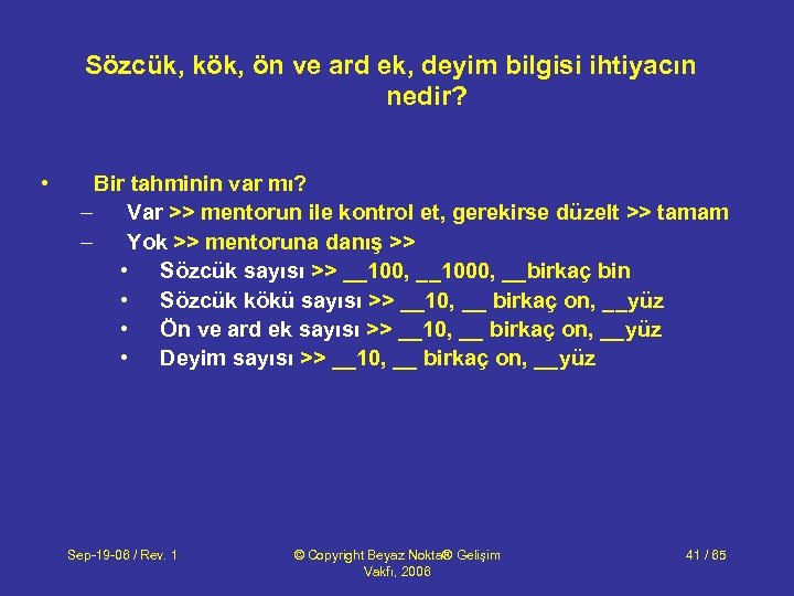 Sözcük, kök, ön ve ard ek, deyim bilgisi ihtiyacın nedir? • Bir tahminin var