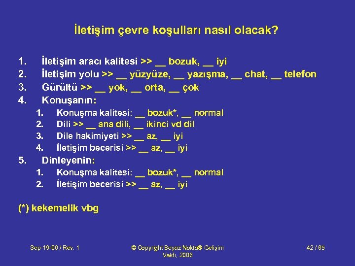 İletişim çevre koşulları nasıl olacak? 1. 2. 3. 4. İletişim aracı kalitesi >> __