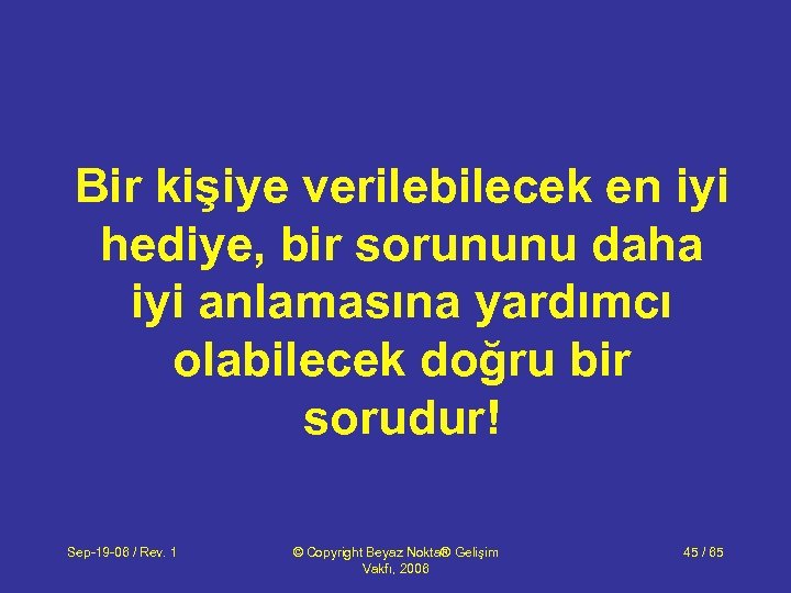 Bir kişiye verilebilecek en iyi hediye, bir sorununu daha iyi anlamasına yardımcı olabilecek doğru