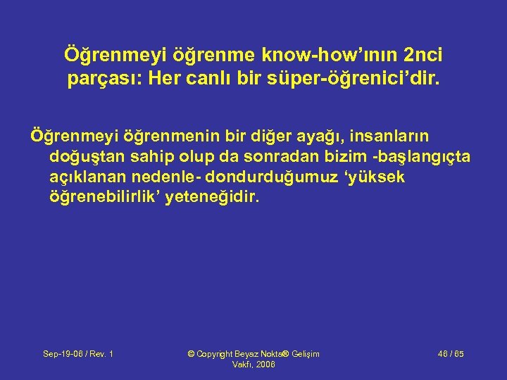 Öğrenmeyi öğrenme know-how’ının 2 nci parçası: Her canlı bir süper-öğrenici’dir. Öğrenmeyi öğrenmenin bir diğer