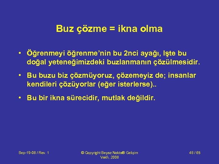 Buz çözme = ikna olma • Öğrenmeyi öğrenme’nin bu 2 nci ayağı, Işte bu