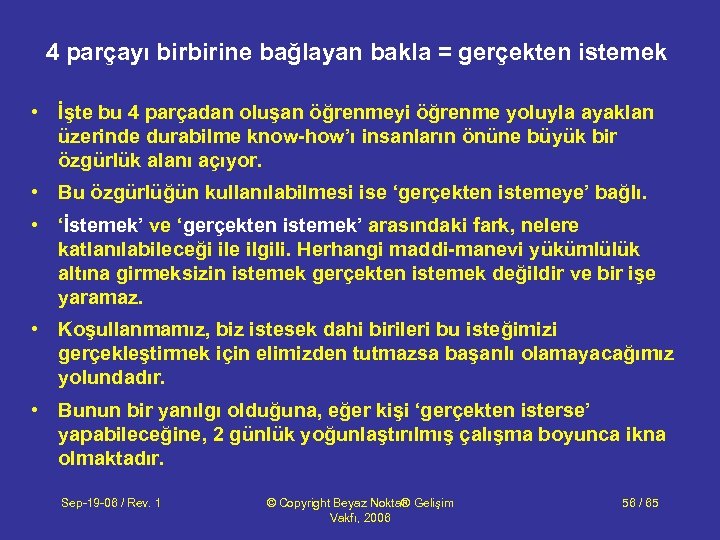 4 parçayı birbirine bağlayan bakla = gerçekten istemek • İşte bu 4 parçadan oluşan