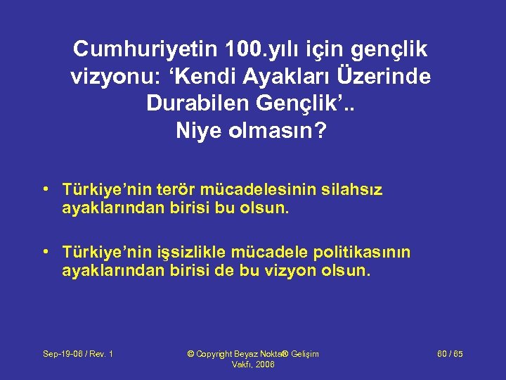 Cumhuriyetin 100. yılı için gençlik vizyonu: ‘Kendi Ayakları Üzerinde Durabilen Gençlik’. . Niye olmasın?