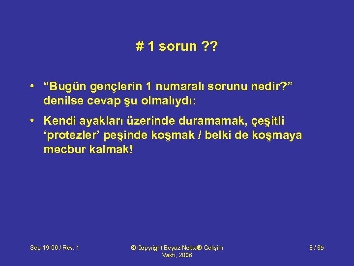 # 1 sorun ? ? • “Bugün gençlerin 1 numaralı sorunu nedir? ” denilse