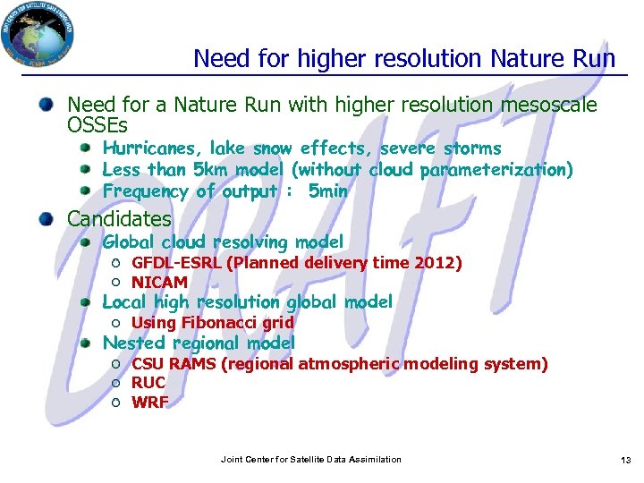 Need for higher resolution Nature Run Need for a Nature Run with higher resolution