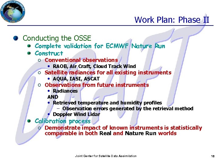 Work Plan: Phase II Conducting the OSSE Complete validation for ECMWF Nature Run Construct