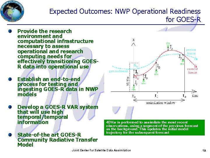 Expected Outcomes: NWP Operational Readiness for GOES-R Provide the research environment and computational infrastructure