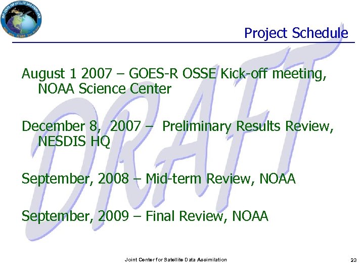 Project Schedule August 1 2007 – GOES-R OSSE Kick-off meeting, NOAA Science Center December