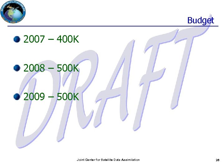 Budget 2007 – 400 K 2008 – 500 K 2009 – 500 K Joint