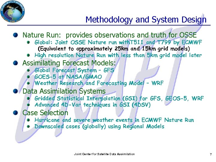 Methodology and System Design Nature Run: provides observations and truth for OSSE Global: Joint