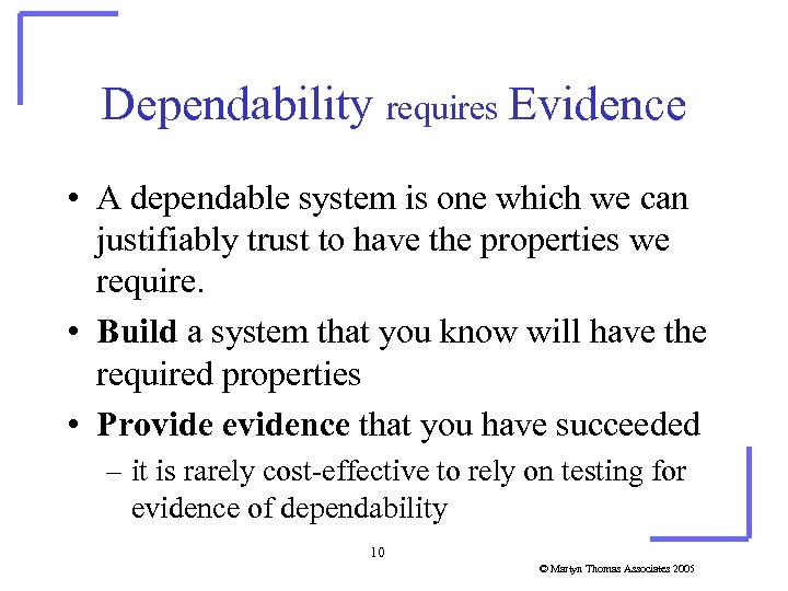 Dependability requires Evidence • A dependable system is one which we can justifiably trust