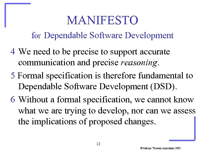 MANIFESTO for Dependable Software Development 4 We need to be precise to support accurate