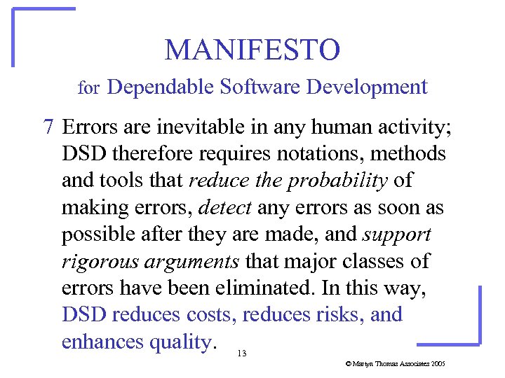 MANIFESTO for Dependable Software Development 7 Errors are inevitable in any human activity; DSD