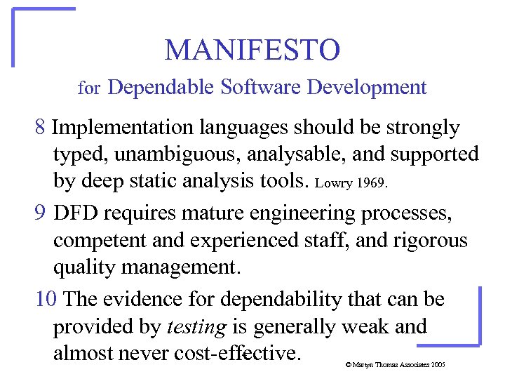 MANIFESTO for Dependable Software Development 8 Implementation languages should be strongly typed, unambiguous, analysable,