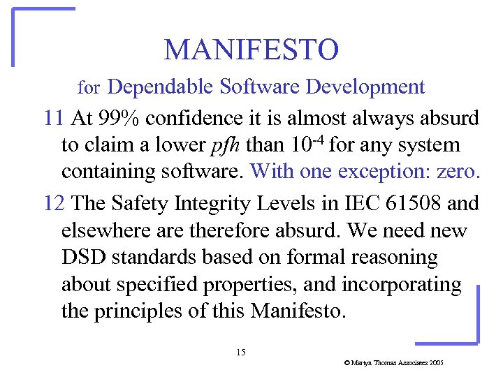 MANIFESTO for Dependable Software Development 11 At 99% confidence it is almost always absurd