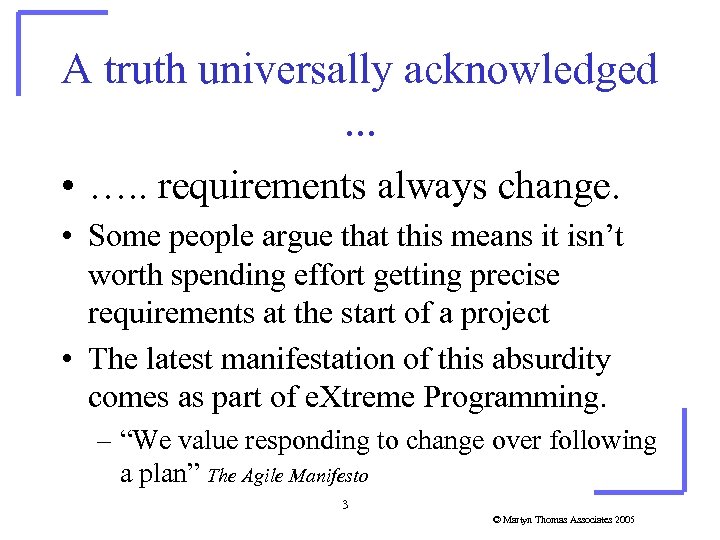 A truth universally acknowledged. . . • …. . requirements always change. • Some