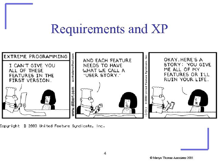 Requirements and XP 4 © Martyn Thomas Associates 2005 
