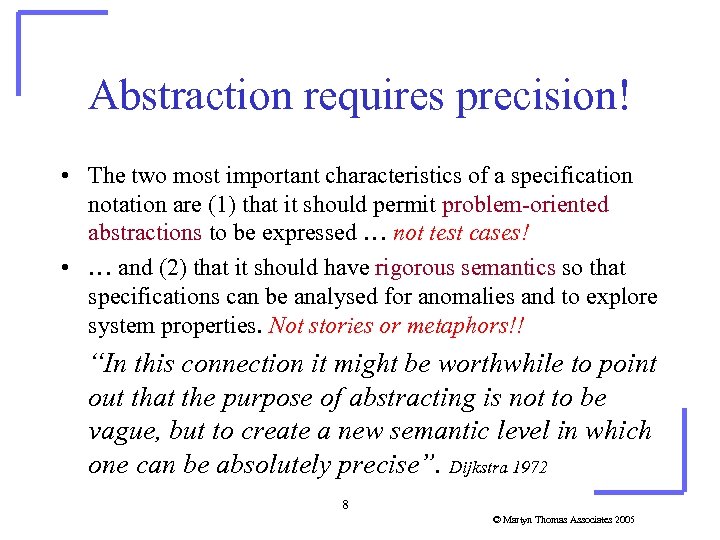 Abstraction requires precision! • The two most important characteristics of a specification notation are
