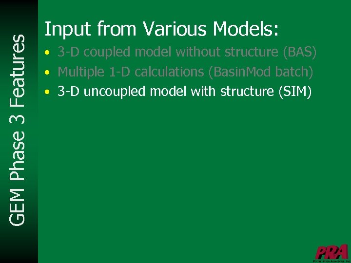 GEM Phase 3 Features Input from Various Models: • 3 -D coupled model without