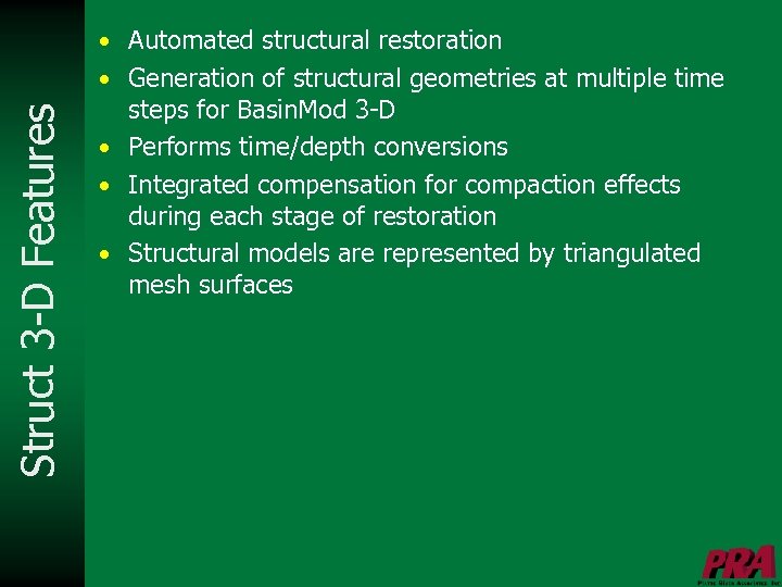  • Automated structural restoration Struct 3 -D Features • Generation of structural geometries