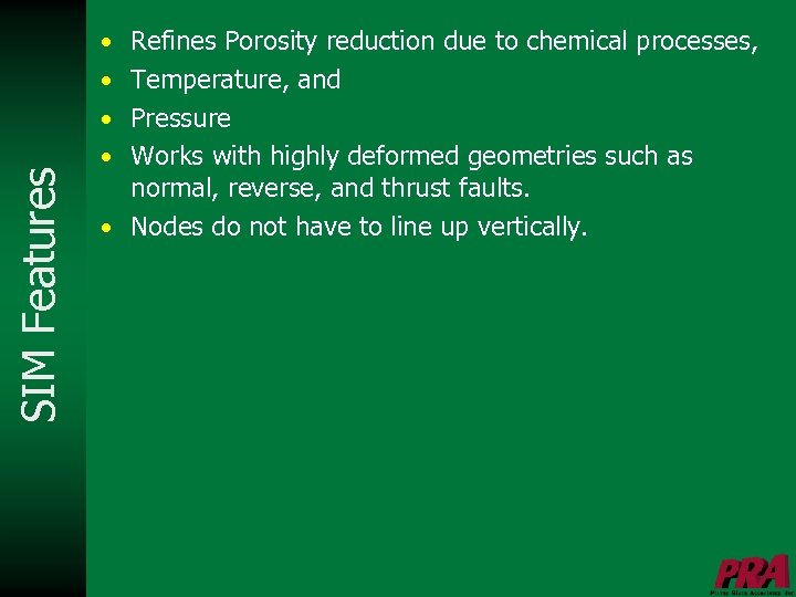  • Refines Porosity reduction due to chemical processes, • Temperature, and SIM Features