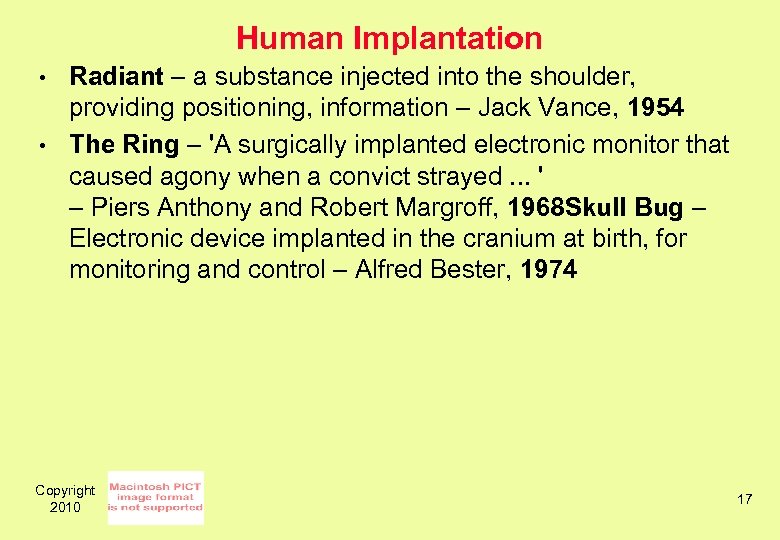 Human Implantation • • Radiant – a substance injected into the shoulder, providing positioning,