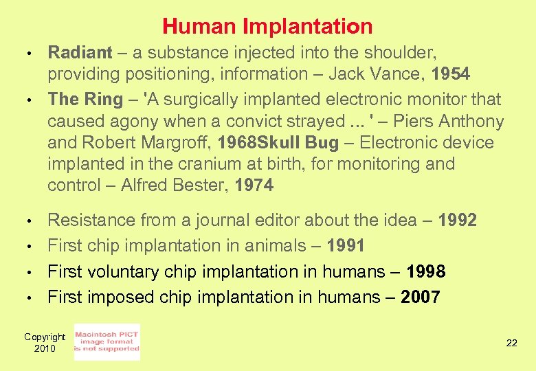 Human Implantation • • • Radiant – a substance injected into the shoulder, providing