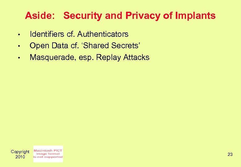 Aside: Security and Privacy of Implants • • • Copyright 2010 Identifiers cf. Authenticators