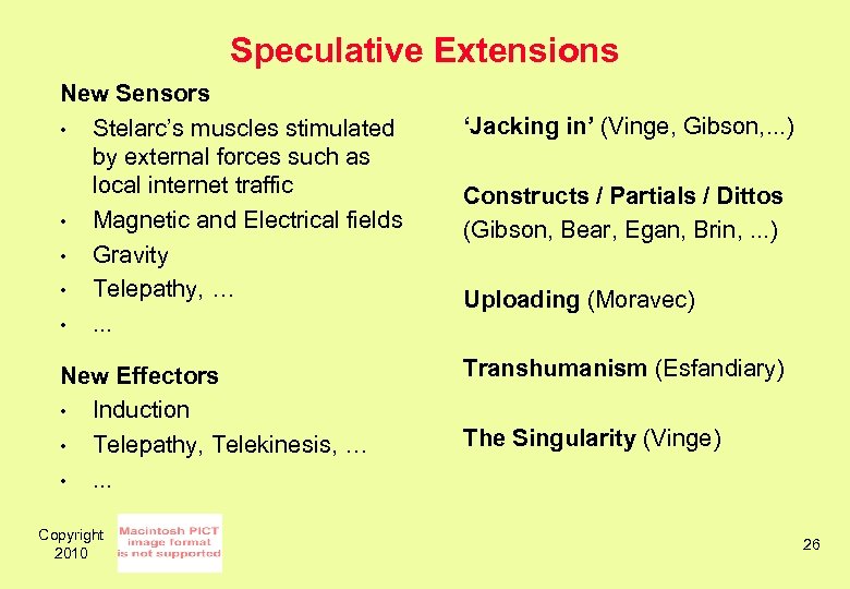 Speculative Extensions New Sensors • Stelarc’s muscles stimulated by external forces such as local