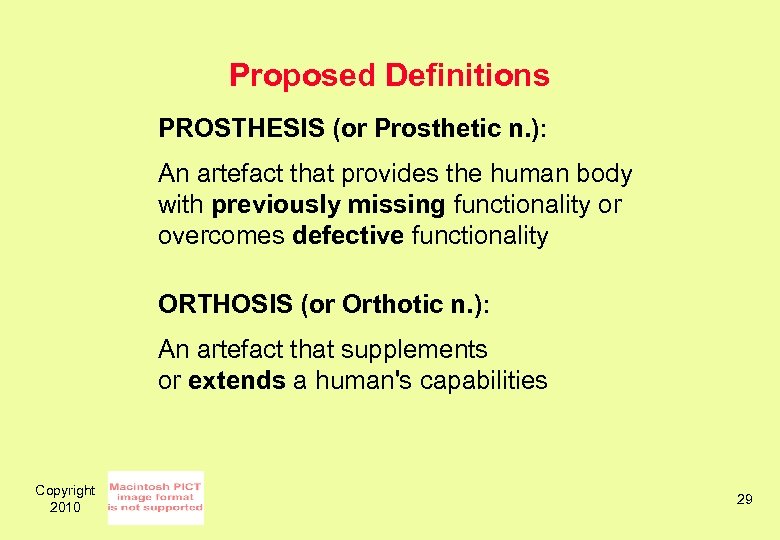 Proposed Definitions PROSTHESIS (or Prosthetic n. ): An artefact that provides the human body