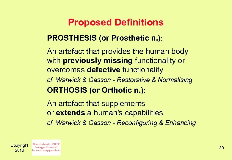 Proposed Definitions PROSTHESIS (or Prosthetic n. ): An artefact that provides the human body