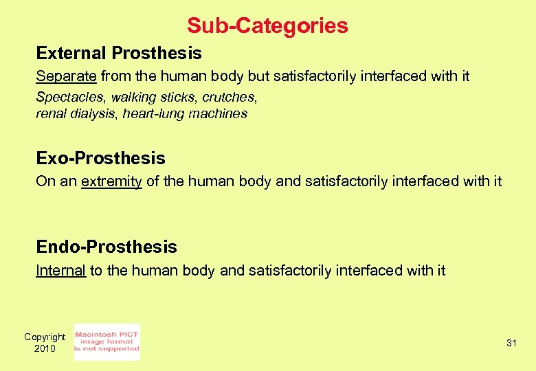 Sub-Categories External Prosthesis Separate from the human body but satisfactorily interfaced with it Spectacles,