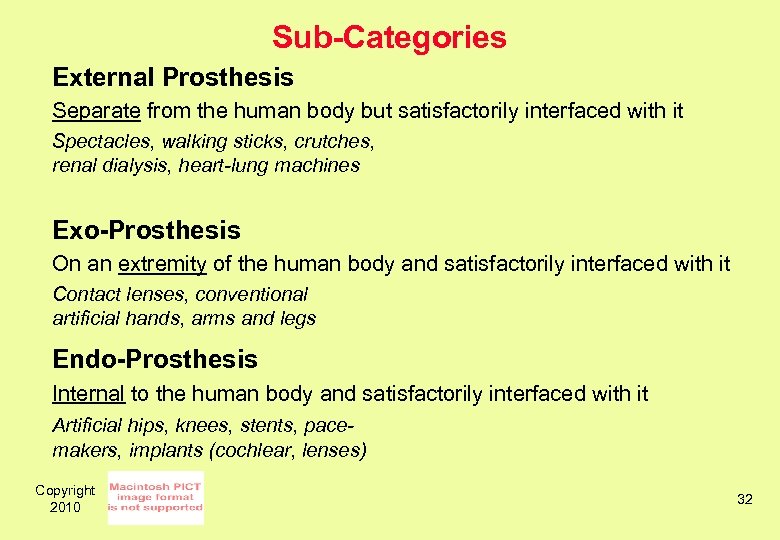 Sub-Categories External Prosthesis Separate from the human body but satisfactorily interfaced with it Spectacles,