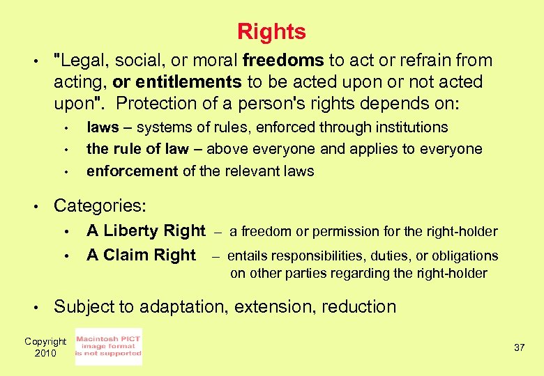 Rights • "Legal, social, or moral freedoms to act or refrain from acting, or