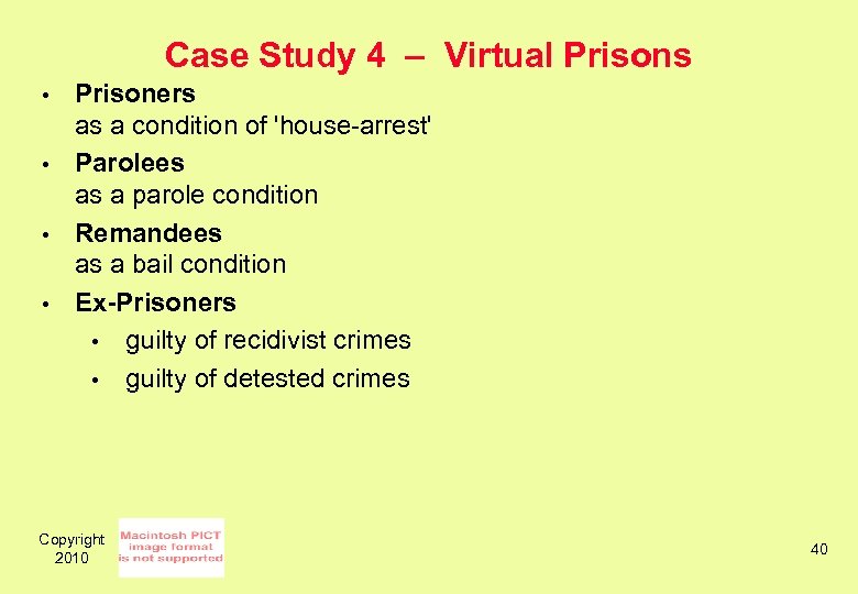 Case Study 4 – Virtual Prisons • • Prisoners as a condition of 'house-arrest'