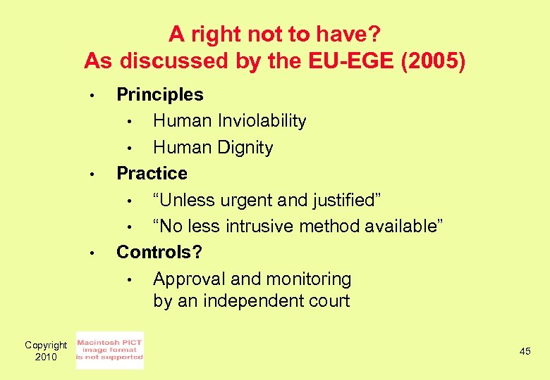 A right not to have? As discussed by the EU-EGE (2005) • • •