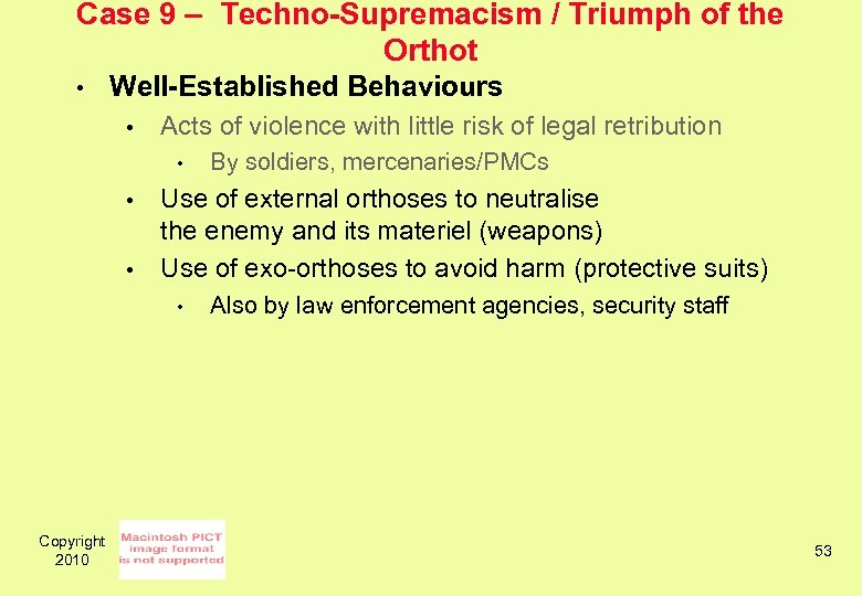 Case 9 – Techno-Supremacism / Triumph of the Orthot • Well-Established Behaviours • Acts