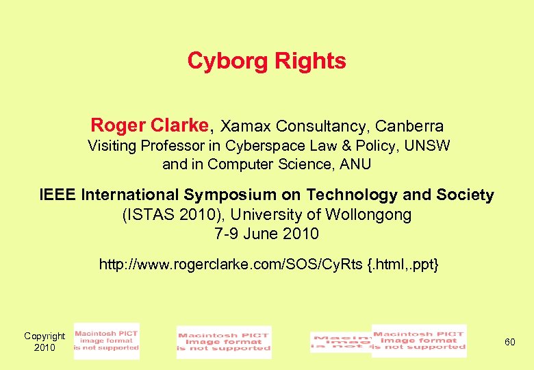  Cyborg Rights Roger Clarke, Xamax Consultancy, Canberra Visiting Professor in Cyberspace Law &