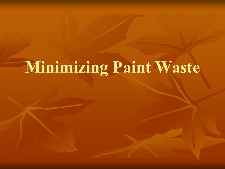 Minimizing Paint Waste 