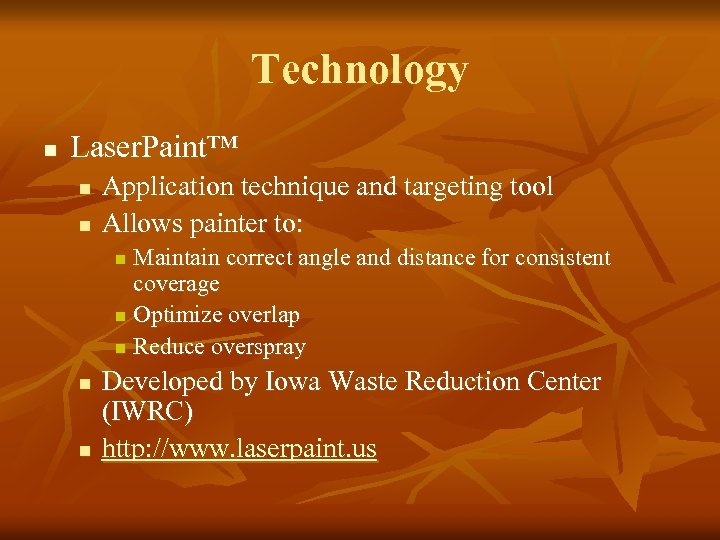 Technology n Laser. Paint™ n n Application technique and targeting tool Allows painter to: