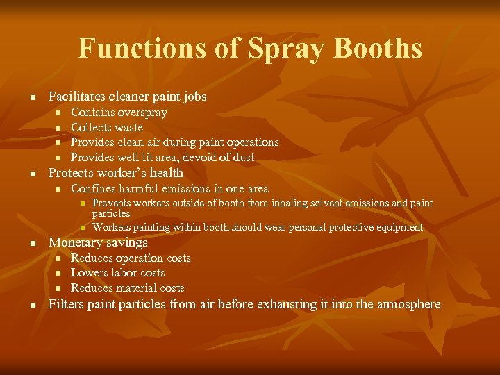 Functions of Spray Booths n Facilitates cleaner paint jobs n n n Contains overspray