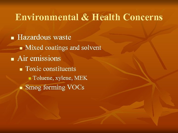 Environmental & Health Concerns n Hazardous waste n n Mixed coatings and solvent Air