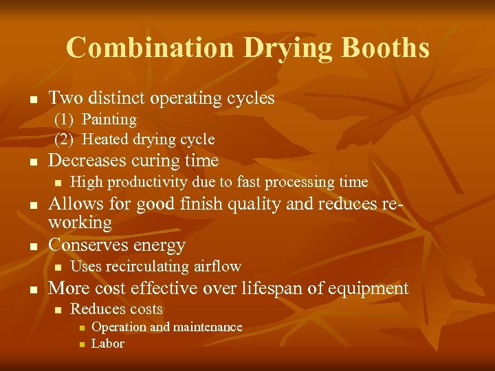 Combination Drying Booths n Two distinct operating cycles (1) Painting (2) Heated drying cycle